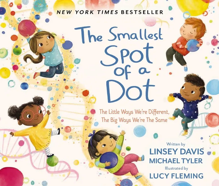 The Smallest Spot of a Dot: The Little Ways We're Different, the Big Ways We're the Same - Hardcover