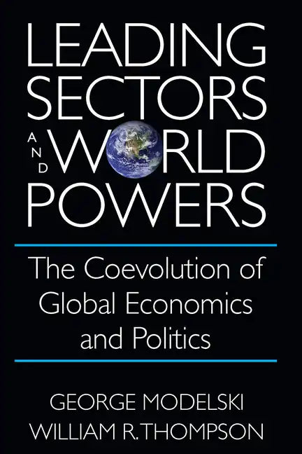 Leading Sectors and World Powers: The Coevolution of Global Economics and Politics - Hardcover