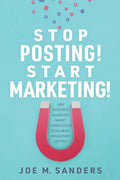 Stop Posting! Start Marketing!: How successful companies market themselves on social media, while others just post - Paperback