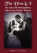 The Diva & I: My Life with Metropolitan Opera Star Patrice Munsel - Hardcover