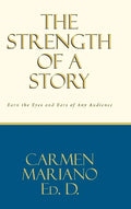 The Strength of a Story: Earn the eyes and ears of any audience - Hardcover