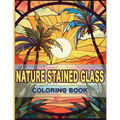 Nature Stained Glass Coloring Book: Radiant Nature: A Journey Through Glass Art and Natural Beauty - Paperback