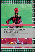 Modern Fashion Traditions: Negotiating Tradition and Modernity through Fashion - Paperback