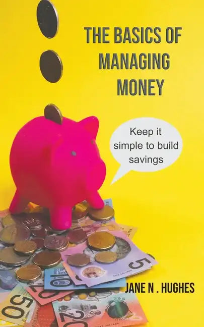 The Basics of Managing Money: Keep it simple to build savings - Paperback