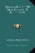 Discourses on the First Decade of Titus Livius - Hardcover