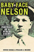 Baby Face Nelson: Portrait of a Public Enemy - Hardcover