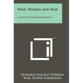 Wine, Women And War: A Diary Of Disillusionment - Paperback