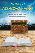 The Spiritual Treasure Trove: A Collection of Bible Topics for Meditation and Study - Paperback