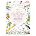 The Green Sketching Handbook: Relax, Unwind and Reconnect with Nature - Paperback