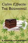 Calm Effects: The Beginning!: Unique Cannabis Cookbook - Paperback