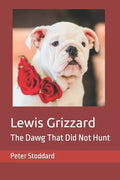Lewis Grizzard: The Dawg That Did Not Hunt - Paperback