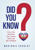 Did You Know?: Over One Hundred Facts about Haiti and Her Children - Hardcover
