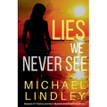 Lies We Never See - Paperback