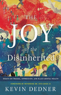 The Joy of the Disinherited: Essays on Trauma, Oppression, and Black Mental Health - Paperback
