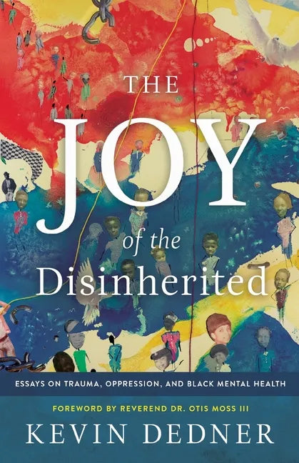 The Joy of the Disinherited: Essays on Trauma, Oppression, and Black Mental Health - Paperback