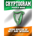 Cryptogram Puzzle Book: Irish Quotes of Wit and Wisdom - Compiled in Ireland - Paperback