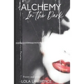 Alchemy in the Dark: Poetry and prose by Lola Lawrence - Paperback