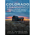 Abandoned Colorado: Capturing the Beauty of the Abandoned - Paperback