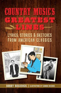 Country Music's Greatest Lines: Lyrics, Stories and Sketches from American Classics - Paperback