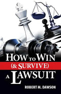 How to Win (& Survive) a Lawsuit - Paperback