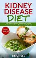 Kidney Disease Diet: The Doctor's Diagnosis! Stopping Renal Disturbs Thanks To Low Sodium & Potassium Healthy Recipes [AVOID DIALYSIS] - Paperback