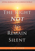 The Right Not To Remain Silent: Living Morally in a Complex World - Hardcover