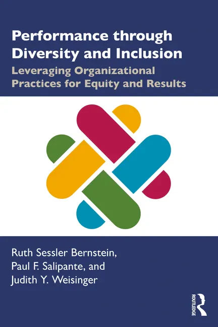 Performance Through Diversity and Inclusion: Leveraging Organizational Practices for Equity and Results - Paperback
