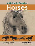 A Guide to Drawing Horses of All Ages Activity Book - Paperback