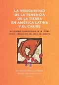 La inseguridad de la tenencia de la tierra en América Latina y el Caribe: el control comunitario de la tierra como prevención del desplazamiento - Paperback