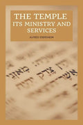 The Temple - Its Ministry and Services as they were at the time of Jesus Christ: Easy to Read Layout - Paperback