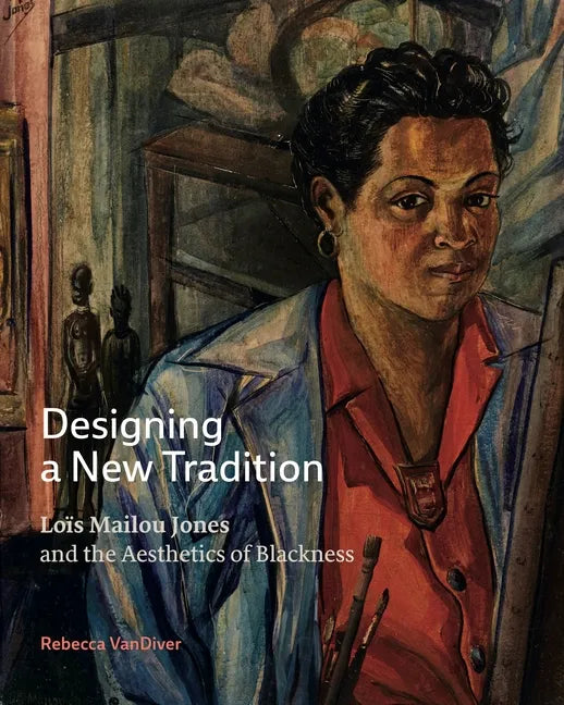 Designing a New Tradition: Loïs Mailou Jones and the Aesthetics of Blackness - Hardcover