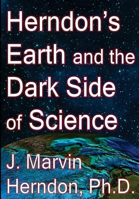 Herndon's Earth and the Dark Side of Science - Paperback
