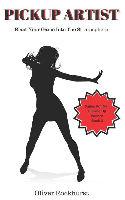 Pickup Artist: Blast Your Game Into The Stratosphere - Paperback