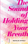 The Sound of Holding Your Breath: Stories - Paperback