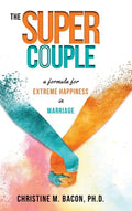 The Super Couple: A Formula for Extreme Happiness in Marriage - Hardcover