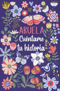 Abuela Cuéntame tu historia: Un libro personalizado sobre la vida de tu Abuela - Paperback