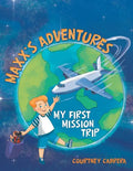 Maxx's Adventures: My First Mission Trip - Paperback