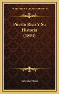 Puerto Rico y Su Historia (1894) - Hardcover