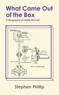 What Came out of the Box: A Biography of AGM Michell - Paperback