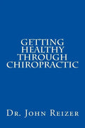 Getting Healthy Through Chiropractic - Paperback