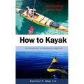 How to Kayak: An Introduction to Kayaking for Beginners - Paperback