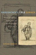 Khrushchev's Cold Summer: Gulag Returnees, Crime, and the Fate of Reform After Stalin - Paperback