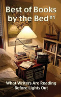 Best of Books by the Bed #1: What Writers Are Reading Before Lights Out - Paperback