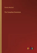 The Canadian Dominion - Paperback