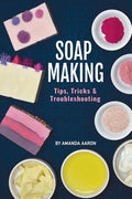 Soapmaking Tips Tricks and Troubleshooting - Paperback