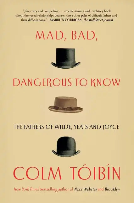Mad, Bad, Dangerous to Know: The Fathers of Wilde, Yeats and Joyce - Paperback