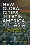 New Global Cities in Latin America and Asia: Welcome to the Twenty-First Century - Paperback
