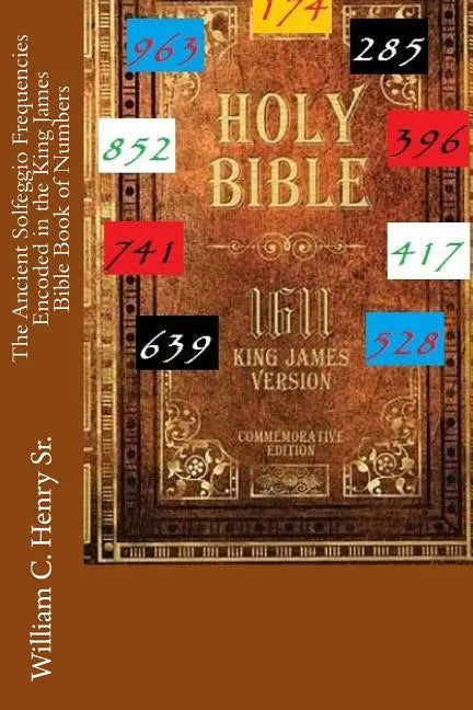 The Ancient Solfeggio Frequencies Encoded in the King James Bible Book of Numbers - Paperback