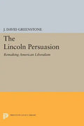 The Lincoln Persuasion: Remaking American Liberalism - Paperback