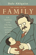 The Story of the Family: G.K. Chesterton on the Only State That Creates and Loves Its Own Citizens - Paperback